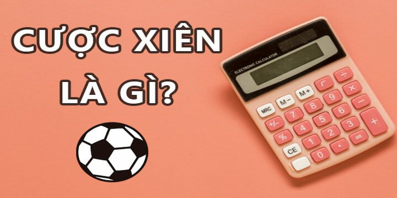 Kèo xiên là hình thức đặt cược bóng đá mang lại tỷ lệ trả thưởng cực kỳ hấp dẫn